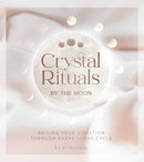Crystal Rituals by the Moon : Raising your vibration through every cycle-9781925946840
