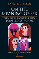On the Meaning of Sex: Thoughts about the New Definition of Woman-9781925950663