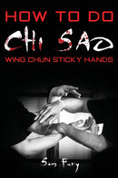 How To Do Chi Sao : Wing Chun Sticky Hands-9781925979220