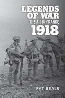 Legends of War : The Aif in France 1918-9781925984637