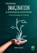 Engaging Imagination in Ecological Education : Practical Strategies for Teachers-9781926966755