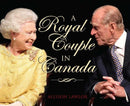 Royal Couple in Canada : Official Visits by Queen Elizabeth & Prince Philip-9781927099735