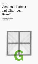 Folio G: Gendered Labour and Clitoridean Revolt-9781927354414