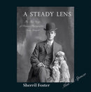 Steady Lens : The True Story of Pioneer Photographer Mary Spencer-9781927575222