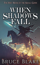 When Shadows Fall : The First Book of the Small Gods-9781927687109