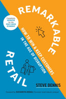 Remarkable Retail : How to Win and Keep Customers in the Age of Disruption-9781928055921