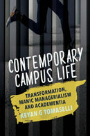 Contemporary Campus Life : Transformation, Manic Managerialism and Academentia-9781928246268
