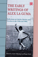 The Early Writings of Alex La Guma : Reflections on Cultcha, Identity, and Freedom in the 1950s and 1960s-9781928246718