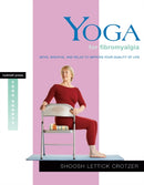 Yoga for Fibromyalgia : Move, Breathe, and Relax to Improve Your Quality of Life-9781930485167