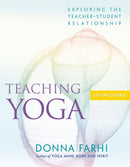 Teaching Yoga : Exploring the Teacher-Student Relationship-9781930485174