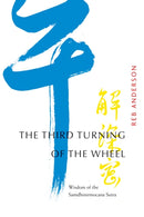 The Third Turning of the Wheel : Wisdom of the Samdhinirmocana Sutra-9781930485310