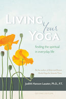 Living Your Yoga : Finding the Spiritual in Everyday Life-9781930485365