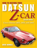 How to Restore Your Datsun Z-Car, Updated : Covers Datsun 240Z, 260Z, and 280Z-9781931128407