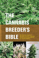 The Cannabis Breeder's Bible : The Definitive Guide to Marijuana Varieties and Creating Strains for the Seed Market-9781931160278