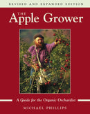 The Apple Grower : Guide for the Organic Orchardist, 2nd Edition-9781931498913