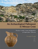 An Archaeological Palimpsest in Minoan Crete : Tholos Tomb A and Habitation at Apesokari Mesara-9781931534352