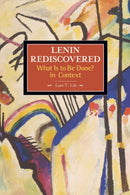 Lenin Rediscovered: What Is To Be Done? In Context : Historical Materialism, Volume 9-9781931859585