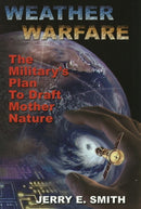 Weather Warfare : The Military's Plan to Draft Mother Nature-9781931882606