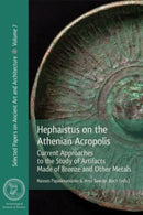 Hephaistus on the Athenian Acropolis : Current Approaches to the Study of Artifacts Made of Bronze and Other Metals-9781931909440