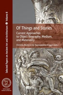Of Things and Stories : Current Approaches to Object Biography, Medium, and Materiality-9781931909464