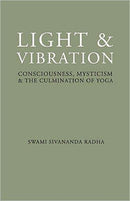 Light and Vibration : Consciousness Mysticism & the Culmination of Yoga-9781932018158
