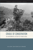 Cradle of Conservation : An Environmental History of Pennsylvania-9781932304381
