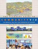 The Planners Guide to CommunityViz : The Essential Tool for a New Generation of Planning-9781932364934