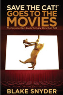 Save the Cat! Goes to the Movies : The Screenwriter's Guide to Every Story Ever Told-9781932907353