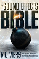 The Sound Effects Bible : How to Create and Record Hollywood Style Sound Effects-9781932907483