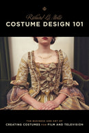 Costume Design 101 : The Business and Art of Creating Costumes for Film and Television-9781932907698