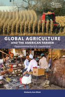 Global Agriculture and the American Farmer : Opportunities for U.S. Leadership-9781933286983