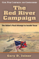 The Red River Campaign : The Union's Final Attempt to Invade Texas-9781933337609