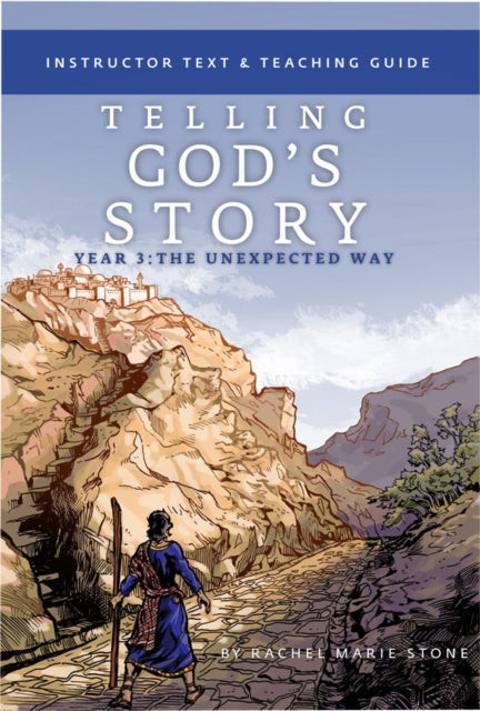 Telling God's Story, Year Three: The Unexpected – Instructor Text & Teaching Guide
