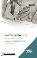 Writing with Ease: Strong Fundamentals : A Guide to Designing Your Own Elementary Writing Curriculum-9781933339771