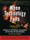 When Technology Fails : A Manual for Self-Reliance, Sustainability, and Surviving the Long Emergency, 2nd Edition-9781933392455
