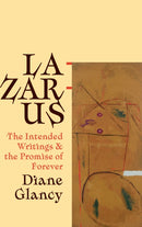Lazarus, His Intended Writings, and the Promise of Forever : The Intended Writings and the Promise of Forever-9781933527857