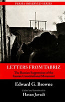 Letters From Tabriz : The Russian Suppression of the Iranian Constitutional Movement-9781933823256