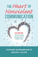 The Heart of Nonviolent Communication : 25 Keys to Shift From Separation to Connection-9781934336427