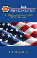 True Representation : How Citizens' Assemblies and Sortition Will Save Democracy-9781934355459