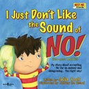 I Just Don''t Like the Sound of No!
