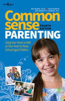 Common Sense Parenting : Using Your Head as Well as Your Heart to Raise School Aged Children-9781934490815
