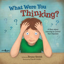 What Were You Thinking? : A Story About Learning to Control Your Impulses-9781934490969