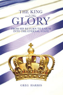 The King and His Glory : From His Return to Earth Into the Eternal State-9781934952627