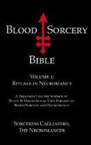 Blood Sorcery Bible : Volume 1: Rituals in Necromancy-9781935150817