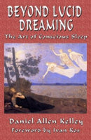 Beyond Lucid Dreaming : The Art of Conscious Sleep-9781935150855