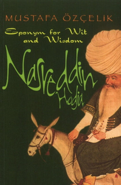 Nasreddin Hodja : Eponym for Wit & Wisdom-9781935295112