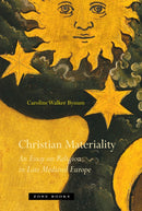 Christian Materiality : An Essay on Religion in Late Medieval Europe-9781935408116