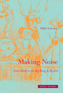 Making Noise : From Babel to the Big Bang and Beyond-9781935408123