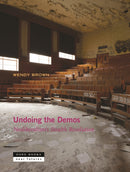 Undoing the Demos : Neoliberalism's Stealth Revolution-9781935408543