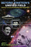 Beyond Einstein's Unified Field : Gravity & Electro-Megnetism Redefined-9781935487425